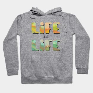 Life is life Hoodie